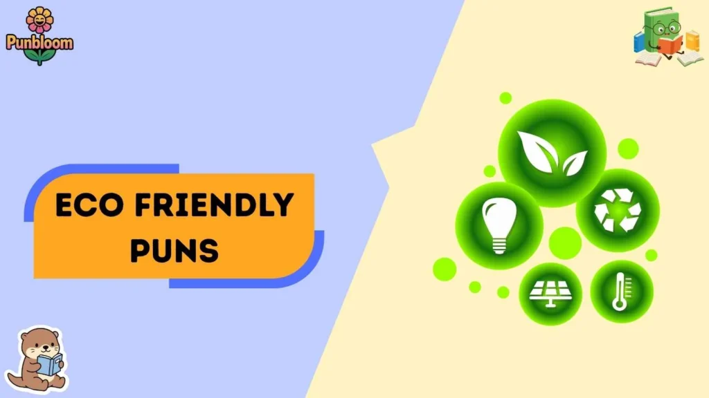 Eco Friendly Puns