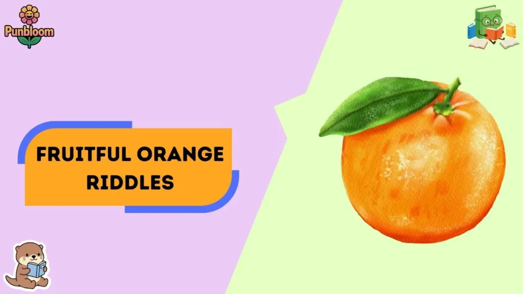 Fruitful Orange Riddles