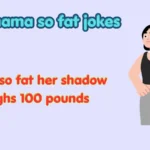 mama so fat jokes