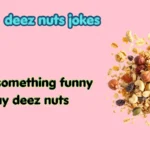 deez nuts jokes