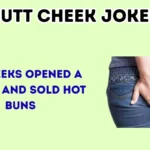 butt cheek jokes
