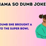 Mama So Dumb jokes